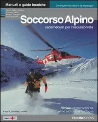 Soccorso alpino. Vademecum per l‘escursionista. Tecniche ed operazioni basilari di elisoccorso e primo soccorso in montagna Offerta