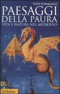 Paesaggi della paura. Vita e natura nel Medioevo Promozione Esclusiva