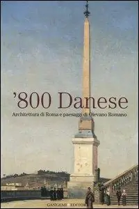 Ultimissimo Modello Ottocento danese. Architettura di Roma e paesaggi di Olevano Romano. Catalogo della mostra (Roma, 18 maggio-4 giugno 2006)