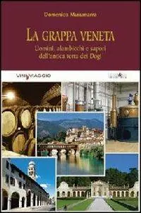 Esclusivo La grappa veneta. Uomini, alambicchi e sapori dell‘antica terra dei dogi