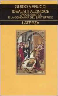 Idealisti all‘indice. Croce, Gentile e la condanna del Sant‘Uffizio Promo Stagionale