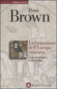 La formazione dell‘Europa cristiana. Universalismo e diversità (200-1000 d. C.) Offerta Limitata
