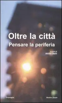 Offerta Lampo Oltre la città. Pensare la periferia