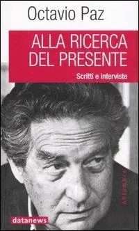 Alla ricerca del presente. Scritti e interviste Super Prezzo