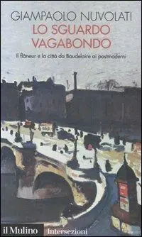 Affare Lo sguardo vagabondo. Il flâneur e la città da Baudelaire ai postmoderni