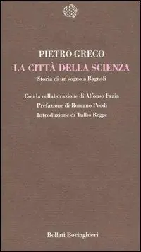 La Città della Scienza. Storia di un sogno a Bagnoli Più Venduto