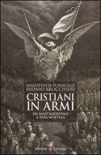 Esclusivo Cristiani in armi. Da Sant‘Agostino a Papa Wojtyla