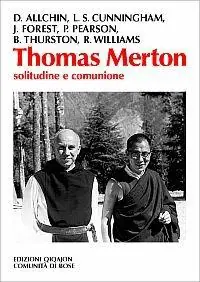Thomas Merton. Solitudine e comunione Bestseller