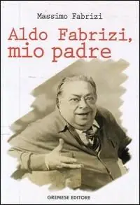 Consegna Rapida Aldo Fabrizi, mio padre