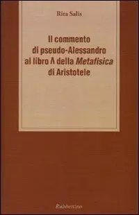 Non Perdere Il commento di pseudo-Alessandro al libro Lambda della «Metafisica» d i Aristotele