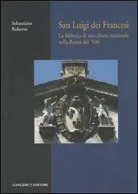 Saldi San Luigi dei Francesi. La fabbrica di una chiesa nazionale nella Roma del ‘500