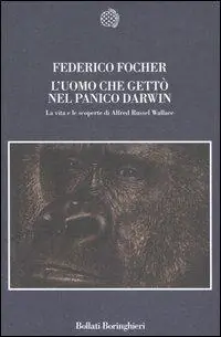L‘uomo che gettò nel panico Darwin. La vita e le scoperte di Alfred Russel Wallace Offerta Del Giorno
