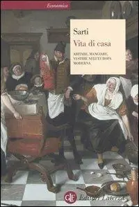 Vita di casa. Abitare, mangiare, vestire nell‘Europa moderna Prezzo Scontato