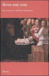 Reso Gratuito Due momenti di Ambrogio Bergognone. Catalogo della mostra (Milano, aprile-ottobre 2006). Ediz. illustrata