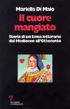 Super Prezzo Il cuore mangiato. Storia di un tema letterario dal Medioevo all‘Ottocento