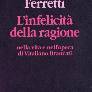 Non Perdere L‘ infelicità della ragione nella vita e nell‘opera di Vitaliano Brancati