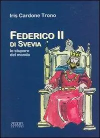 Offerta Speciale Federico II di Svevia. Lo stupore del mondo