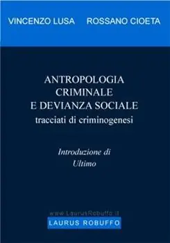 Novità Antropologia criminale e devianza sociale. Tracciati di criminogenesi