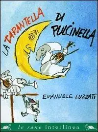 La tarantella di Pulcinella. Ediz. illustrata Esclusivo