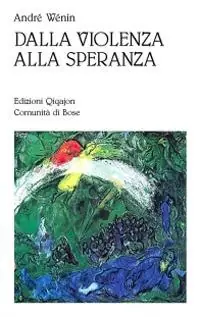 Dalla violenza alla speranza. Cammini di umanizzazione nelle Scritture Offerta Limitata