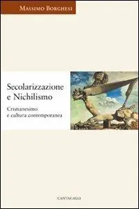 Spedizione Espresso Secolarizzazione e nichilismo. Cristianesimo e cultura contemporanea
