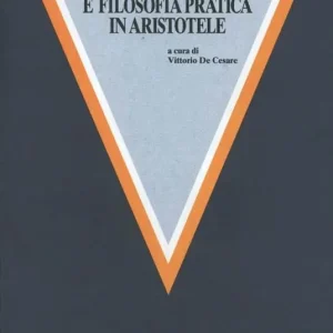 Spedito Oggi Metafisica e filosofia pratica in Aristotele