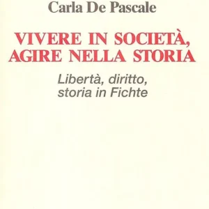 Vivere in società, agire nella storia. Libertà, diritto, storia in Fichte Professionale