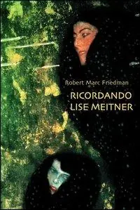 Nuova Collezione Ricordando Lise Meitner. Dramma in un atto di scienza e tradimento