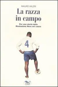 Acquista Ora La razza in campo. Per una storia della rivoluzione nera nel calcio