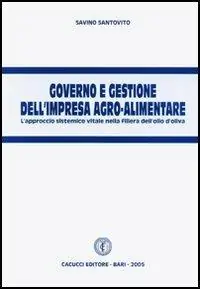 Governo e gestione dell‘impresa agro-alimentare. L‘approccio sistemico vitale nella filiera dell‘olio d‘oliva Solo Oggi