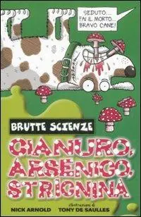 Più Venduto Cianuro, arsenico, stricnina e altri vomitevoli veleni. Ediz. illustrata
