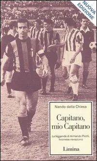 Capitano, mio capitano. La leggenda di Armando Picchi, livornese nerazzurro Vendita Finale