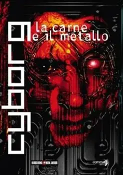Cyborg. La carne e il metallo Esclusivo