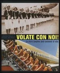 Must-Have Volate con noi! La storia completa delle assistenti di volo