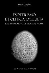 Promozione Esoterismo e politica occulta. Dai Templari alle Brigate Rosse
