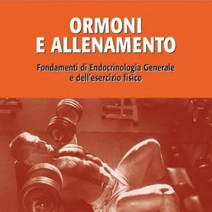 Nuovo Arrivo Ormoni e allenamento. Fondamenti di endocrinologia generale e dell‘esercizio fisico