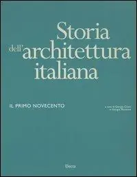 Storia dell‘architettura italiana. Il primo Novecento. Ediz. illustrata Offerta Speciale