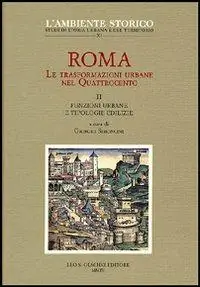 Roma. Le trasformazioni urbane nel Quattrocento. Vol. 2 Funzioni urbane e tipologie edilizie Nuova Collezione