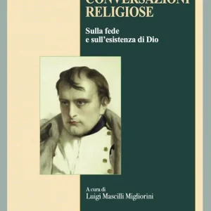 Conversazioni religiose. Sulla fede e sull‘esistenza di Dio Must-Have
