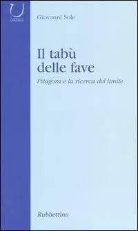 Promozione Esclusiva Il tabù delle fave. Pitagora e la ricerca del limite