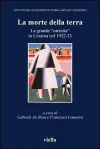Pagamento Sicuro La morte della terra. La grande «carestia» in Ucraina nel 1932-33. Atti del Convegno (Vicenza, 16-18 ottobre 2003)
