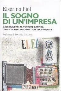 Occasione Imperdibile Il sogno di un‘impresa. Dall‘Olivetti al venture capital una vita nell‘information technology