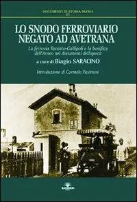 Non Perdere Lo snodo ferroviario negato ad Avetrana. La ferrovia Taranto-Gallipoli e la bonifica dell‘Arneo nei documenti dell‘epoca