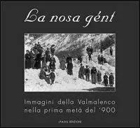 Super Prezzo La nosa gént. Immagini della Valmalenco nella prima metà del ‘900