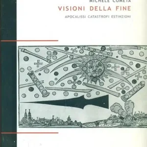 Esclusivo Visioni della fine. Apocalissi, catastrofi, estinzioni