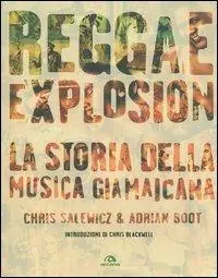 Professionale Reggae explosion. La storia della musica giamaicana