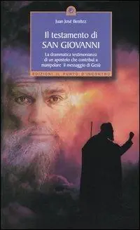 Offerta Il testamento di San Giovanni. La drammatica testimonianza di un apostolo che contribuì a manipolare il messaggio di Gesù