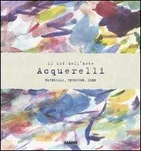 Prezzo Basso Il kit dell‘arte. Acquerelli. Materiali, tecniche, idee. Con gadget