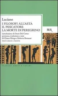 I filosofi all‘asta-Il pescatore-La morte di peregrino. Testo greco a fronte Promo Stagionale