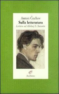 Sulla letteratura. Lettere ad Aleksej S. Suvorin Ordina Subito